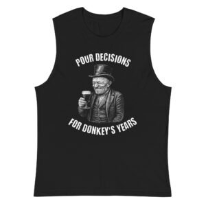 Pour decisions unisex muscle shirt